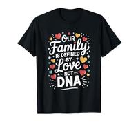 Adopting Parents, Our Family is Defined by Love Not DNA T-Shirt