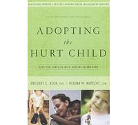Adopting the Hurt Child: Hope for Families With Special-Needs Kids