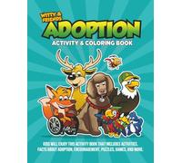 Adoption Activity & Coloring Book: Kids Will Enjoy This Activity Book That Includes Activities, Facts About Adoption, Encouragement, Puzzles, Games, And More