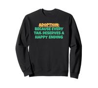 Adoption: Because Every Tail Deserves A Happy Ending Sweatshirt