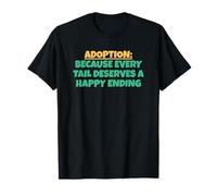 Adoption: Because Every Tail Deserves A Happy Ending T-Shirt