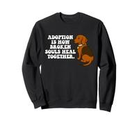 Adoption Broken Souls Heal Together Adopt A Pet Dog Lover Sweatshirt