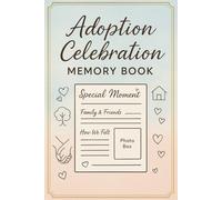 Adoption Celebration Memory Book: A Keepsake to Cherish Your Family’s New Beginning