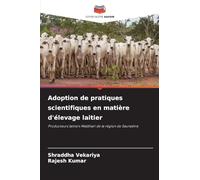 Adoption de pratiques scientifiques en matière d'élevage laitier: Producteurs laitiers Maldhari de la région de Saurashra