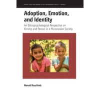 Adoption, Emotion, and Identity : An Ethnopsychological Perspective on Kinship and Person in a Micronesian Society