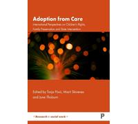 Adoption from Care: International Perspectives on Children’s Rights, Family Preservation and State Intervention (Research in Social Work)