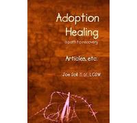 Adoption Healing... a path to recovery Articles, etc.