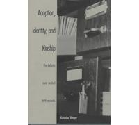 Adoption, Identity & Kinship - The Debate over Sealed Birth Records