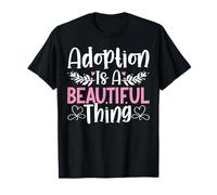 Adoption is A Beautiful Thing Foster Care Funny Gotcha Day T-Shirt