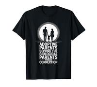 Adoption Parents, The Biological Parents Through Connection T-Shirt