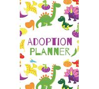Adoption Planner: A Perfect Adoption Gift For New Adoptive Parents To Record Precious Memories And Celebrate An Adoption Journey With Your Child