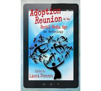 Adoption Reunion in the Social Media Age: An Anthology
