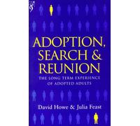 Adoption, Search and Reunion: The Long Term Experience of Adopted Adults