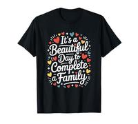 Adoptive Mom Dad, It’S A Beautiful Day to Complete A Family T-Shirt