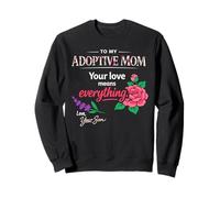 Adoptive Mom Floral Love Message From Son Appreciation Sweatshirt