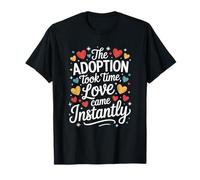 Adoptive Mom, The Adoption Took Time Love Came Instantly T-Shirt