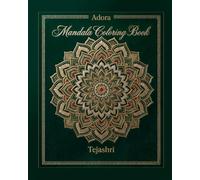 Adora Mandala Coloring Book: 50 Beautiful and Relaxing Mandala Designs for Stress Relief, Mindfulness, Creativity, and Calm