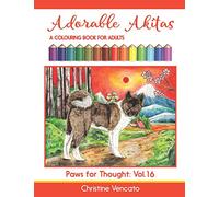 Adorable Akitas: A Colouring Book for Adults: 16 (Paws for Thought)