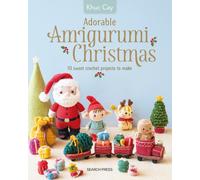 Adorable Amigurumi Christmas : 10 Sweet Crochet Projects to Make and Treasure