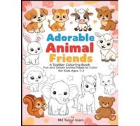 Adorable Animal Friends: A Toddler Coloring Book: Fun and Simple Animal Pages to Color for Kids Ages 1-3