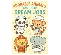 Adorable Animals and Their Dream Jobs