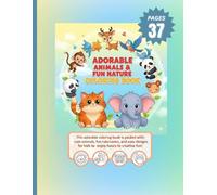 Adorable Animals & Fun Nature Coloring Book: A Cute Collection of Animals, Flowers, and Nature Scenes for Kids Ages 4-12