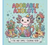 Adorable Axolotl: A Big and Simple Coloring Book (Noor Kids - Bold and Easy Series)