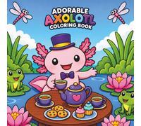 Adorable Axolotl: Coloring Book