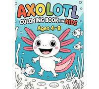 Adorable Axolotl Coloring Book: Dive into the World of Cute Aquatic Creatures | Fun and Relaxing Pages for Kids and Adults Who Love Axolotls and Ocean Animals (8.5 x 11 in)