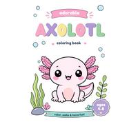 Adorable Axolotls: Coloring Books for ages 4-8