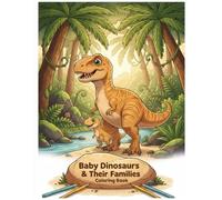 Adorable Baby Dinosaurs & Their Families Coloring Book for Kids 5-9: A Fun Coloring Book for Kids