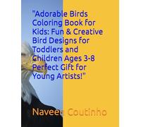 "Adorable Birds Coloring Book for Kids: Fun & Creative Bird Designs for Toddlers and Children Ages 3-8 Perfect Gift for Young Artists!"
