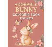 Adorable Bunny Coloring Book for Kids: Perfect for Kids Who Love Cute Animals and Creative Coloring Fun