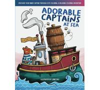 Adorable Captains At Sea: Explore life at sea with this delightful coloring book for Adults & Teens