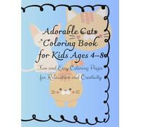 Adorable cats coloring book for kids aged 4-8: Fun and Easy Coloring Pages for Relaxation and Creativity (Calm & Creative Coloring Books)