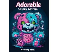 Adorable Creepy Coloring Book: 50 Cute and Spooky Kawaii Monsters, Gothic Creatures, and Eerie Animals