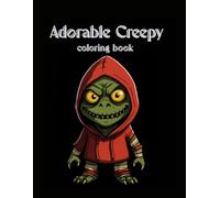 Adorable Creepy Coloring Book: A Spooky-Cute Coloring Adventure with Funny Monsters, Zombies & Ghouls for Kids Ages 4-10