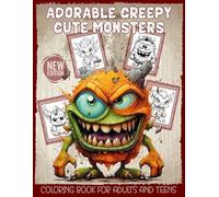 Adorable Creepy Cute Monsters Coloring Book for Adults and Teens: Stress Relief Coloring Pages with Fantasy Creatures & Creepy Cute Beasts - Relaxing Art for All Ages