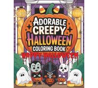 Adorable Creepy Halloween Coloring Book: A Bewitchingly Adorable Yet Spooktacular Journey into Halloween Fun | 8x10 Coloring Book Packed with 100 ... & Monsters for Kids, Teens & Adults to Color.