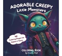 Adorable Creepy Little Monsters Coloring Book: A Creepy Mini-Monsters Coloring Book for Adults and Teens, Coloring Pages for Relaxation and Stress Relief - 'Get Your Spook On'