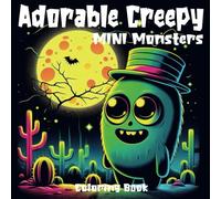 Adorable Creepy Mini Monsters Coloring Book: Cute and Creepy Coloring Pages for Adults and Teens ,Perfect Gift for Fantasy monsters Lovers.