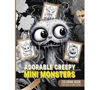 Adorable Creepy Mini Monsters Coloring Book for Adults and Teens: Creative & Relaxing Coloring Pages - Whimsical Creatures, Fantasy Beasts for Stress Relief and Mindful Fun