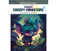 Adorable Creepy Monsters Coloring book: A Cute and Spooky Coloring Adventure for Adults and Teens, Mini-Monsters to Color for Mindfulness, Relaxation and Stress Relief