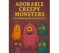 Adorable Creepy Monsters Coloring Book for Adults: 60+ Fantasy Mini Creatures for Stress Relief, Relaxation, and Fun