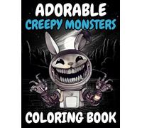 Adorable Creepy Monsters Coloring Book: Monstrously Cute and Scary Little Adorable Monsters Coloring Book For Adults and Teens, Perfect Gift for ... Creepy Monsters Coloring Books For Adults)
