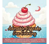 Adorable Cupcake Sea Coloring: Dive into a sweet underwater world with cute cupcakes, playful sea creatures, and delightful designs for all ages!