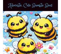 Adorable, Cute Bumble Bees: A Delightful Coloring Book for Adults & Teens Featuring Playful Bumble Bee Scenes for Relaxation and Stress Relief
