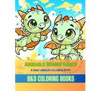 Adorable Dragon Babies: A Baby Dragon Coloring Book Featuring 50 Whimsical and Playful Designs, Perfect for Sparking Creativity and Imagination in ... Coloring Enthusiast (Coloring Book Series)