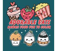 Adorable Eats Kawaii Food Fun to Color