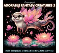 Adorable Fantasy Creatures 2 Black Background Coloring Book for Adults and Teens: Whimsical Coloring Pages Featuring 50+ All-New Cute and Magical ... (Magical Creatures and Fantasy Adventures)